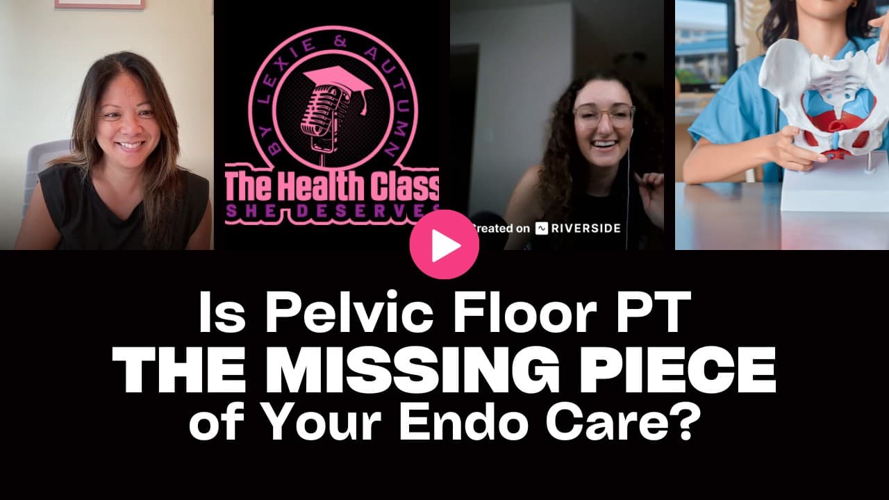 How Pelvic Floor Physical Therapy Actually Helps Endometriosis Patients with Rachelle Bojer